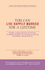 You Can Live Happily Married for a Lifetime: Modern Applications of Proven, Timeless Wisdom to Create a Lasting, Successful Relationship