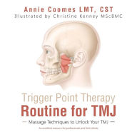 Title: Trigger Point Therapy Routine for TMJ: Massage Techniques to Unlock Your TMJ, Author: Annie Coomes Lmt Cst