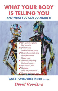 Title: What Your Body Is Telling You: And What You Can Do About It, Author: David Rowland