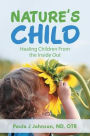 Nature's Child: Healing Children from the Inside Out