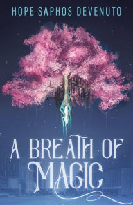 Title: A Breath of Magic, Author: Hope Saphos DeVenuto