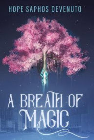 Title: A Breath of Magic, Author: Hope Saphos Devenuto