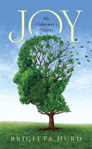 Title: Joy: My Alzheimer'S Patient, Author: Brigitta Hurd