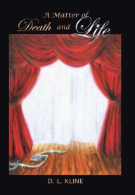 Title: A Matter of Death and Life, Author: D L Kline