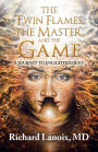 The Twin Flames, the Master, and the Game: A Journey to Enlightenment