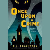 Title: Once upon a Crime: A Brothers Grimm Mystery, Author: Paula Brackston