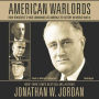 American Warlords: How Roosevelt's High Command Led America to Victory in World War II