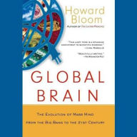Title: Global Brain: The Evolution of Mass Mind from the Big Bang to the 21st Century, Author: Howard Bloom