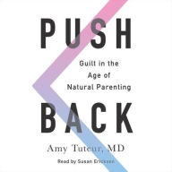 Title: Push Back: Guilt in the Age of Natural Parenting, Author: Amy Tuteur