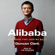 Title: Alibaba: The House That Jack Ma Built, Author: Duncan Clark