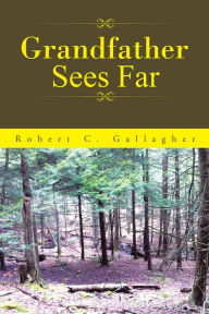 Title: Grandfather Sees Far, Author: Robert C. Gallagher