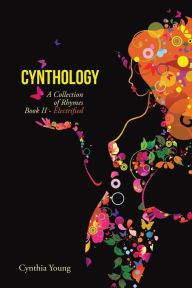 Title: Cynthology: A Collection of Rhymes Book II - Electrified, Author: Cynthia Young Cur