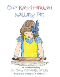 Title: Our Red-Handled Rolling Pin: An Enhanced Memory, Author: Mary Elizabeth Kenney