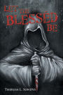 Let the Blesséd Be