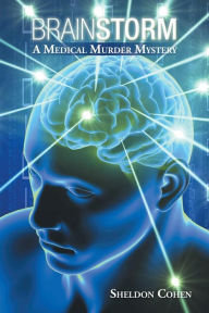 Title: Brainstorm: A Medical Murder Mystery, Author: Sheldon Cohen