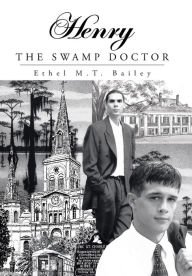 Title: Henry: The Swamp Doctor, Author: Ethel M T Bailey