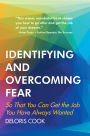 Identifying and Overcoming Fear: So That You Can Get the Job You Have Always Wanted