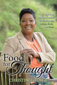 Title: Food for Thought: Building Human Capital by Feeding the Mind, Body, and Soul, Author: Christine George