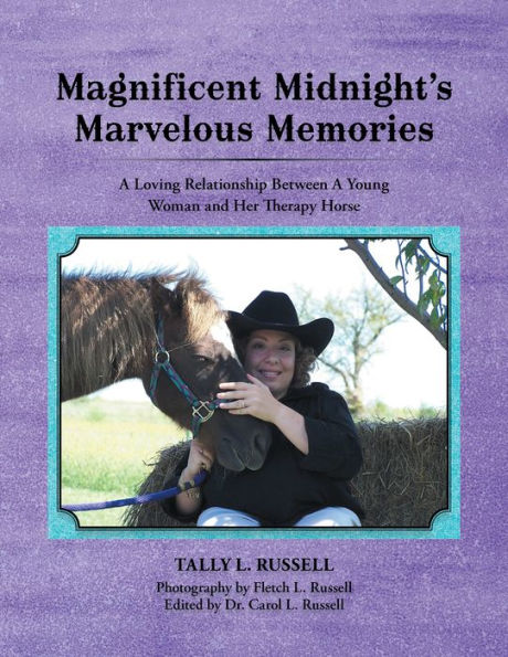 Magnificent Midnight'S Marvelous Memories: A Loving Relationship Between a Young Woman and Her Therapy Horse