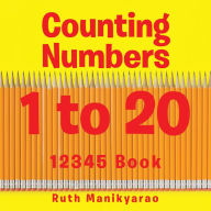 Title: Counting Numbers 1 to 20: 12345 Book, Author: Ruth Manikyarao