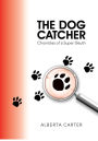 The Dog Catcher: Chronicles of a Super Sleuth