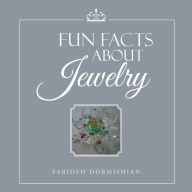 Title: Fun Facts About Jewelry, Author: Farideh Dormishian