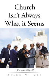 Title: Church Isn't Always What it Seems: A One Man Church!!, Author: Joann W Cox