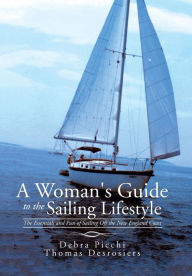 Title: A Woman's Guide to the Sailing Lifestyle: The Essentials and Fun of Sailing Off the New England Coast, Author: Debra Picchi