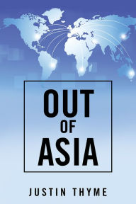 Title: Out of Asia, Author: Justin Thyme