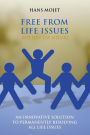 Free From Life Issues Within Six Hours: An Innovative Solution To Permanently Resolving All Life Issues