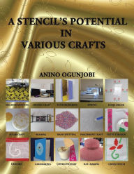 Title: A Stencil's Potential in Various Crafts, Author: Anino Ogunjobi