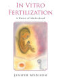 In Vitro Fertilization: A Desire of Motherhood