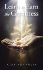 Learn to Earn the Greatness