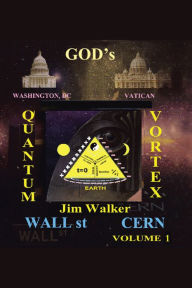 Title: God's Quantum Vortex: The Secret World of Esoteric Sciences, Author: Jim Walker