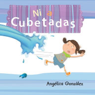 Title: Ni a Cubetadas, Author: Angélica González