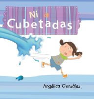 Title: Ni a cubetadas, Author: Angélica González