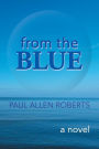 From the Blue: A Novel