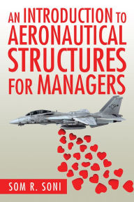 Title: An Introduction to Aeronautical Structures For Managers, Author: Som R. Soni