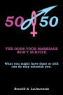50/50: THE ODDS YOUR MARRIAGE WON'T SURVIVE