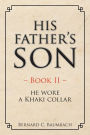 His Father's Son - Book II -: He Wore a Khaki Collar