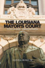 The Louisiana Mayor's Court: An Overview and Its Constitutional Problems