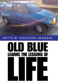 Title: Old Blue Learns the Lessons of Life, Author: Bette M Goodson (Mamaw)