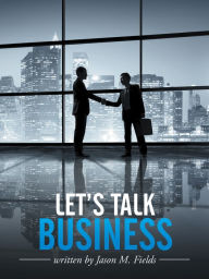 Title: Let's Talk Business, Author: Jason Fields