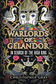 Title: WARLORDS OF GELANDOR: IN SEARCH OF THE HIGH KING, Author: Christopher Gray