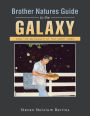 Brother Natures Guide to the Galaxy: And the Messages of the Spirit Orbs