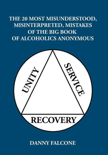 The 20 Most Misunderstood, Misinterpreted, Mistakes: Of the Big Book of Alcoholics Anonymous