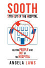 SOOTH Stay Out Of the Hopsital: Stay Out Of the Hopsital