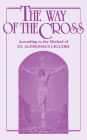 The Way of the Cross: According to the Method of St. Alphonsus Liguori