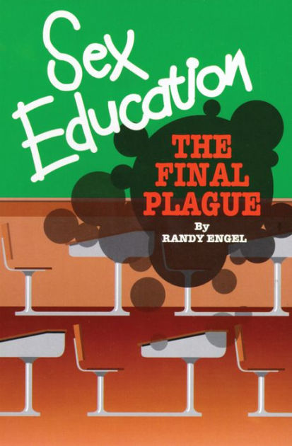 Sex Education The Final Plague By Randy Engel Nook Book Ebook