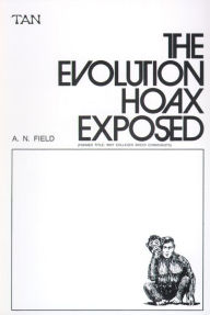 Title: The Evolution Hoax Exposed, Author: A. N. Field